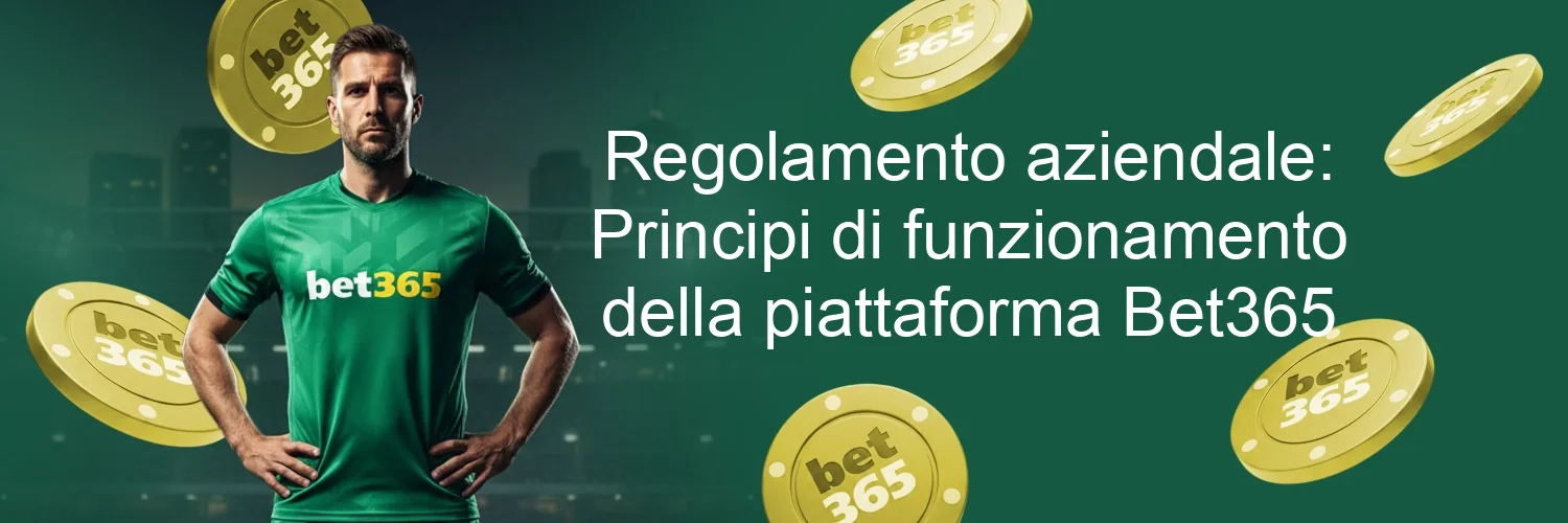 Regolamento aziendale: Principi di funzionamento della piattaforma Bet365