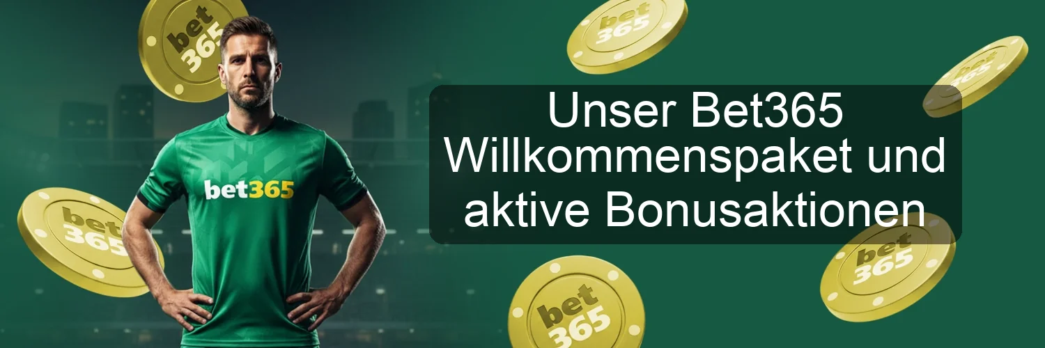 Unser Bet365 Willkommenspaket und aktive Bonusaktionen Unser Bet365 Willkommenspaket und aktive Bonusaktionen
